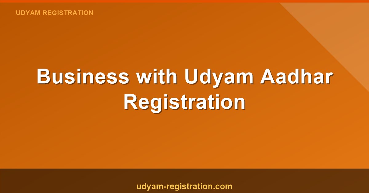 Business With Udyam Aadhar Registration