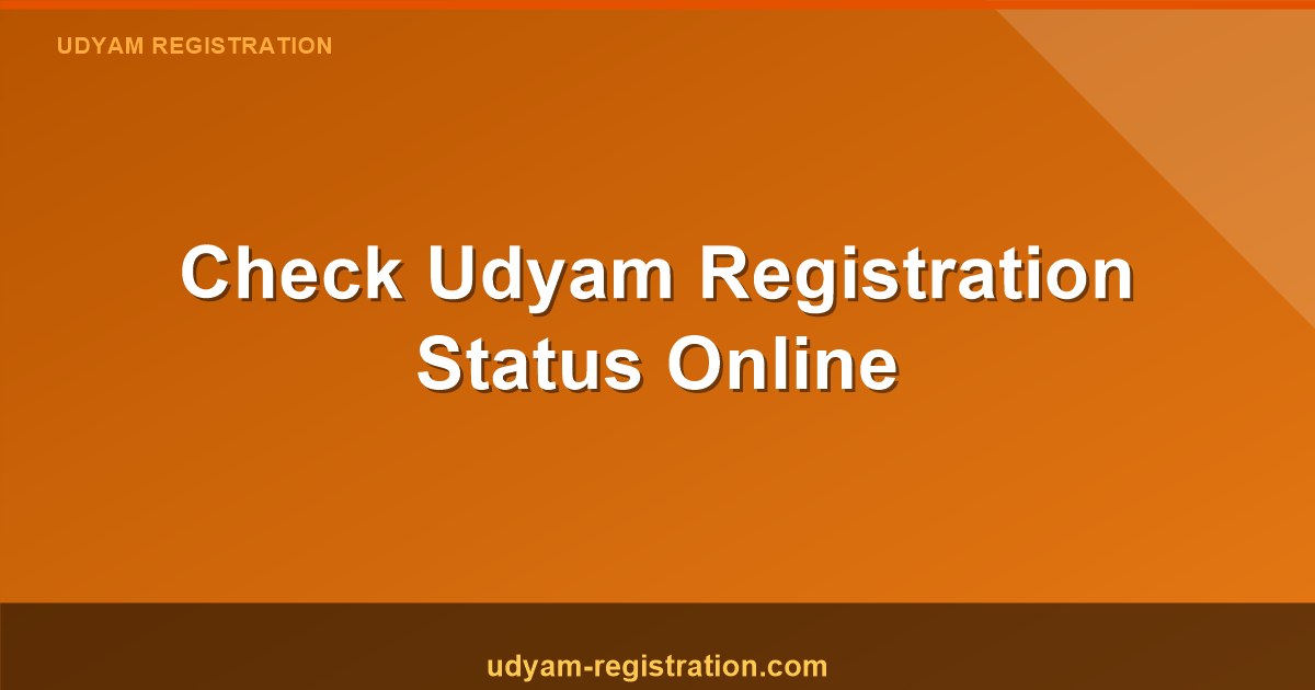 Check Udyam Registration Status Online - Quick & Easy Guide