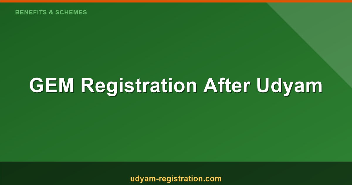 GEM Registration After Udyam: A Step-by-Step Guide for MSMEs