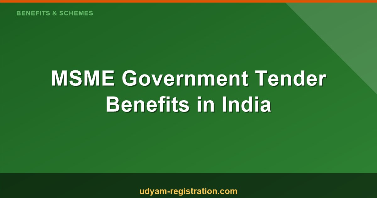 MSME Government Tender Benefits in India: Complete Guide for Small Businesses
