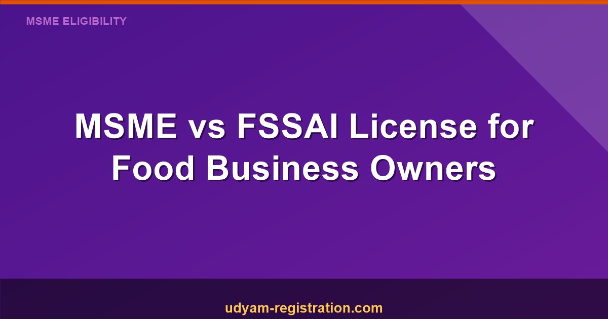 MSME vs FSSAI for Food Business Owners