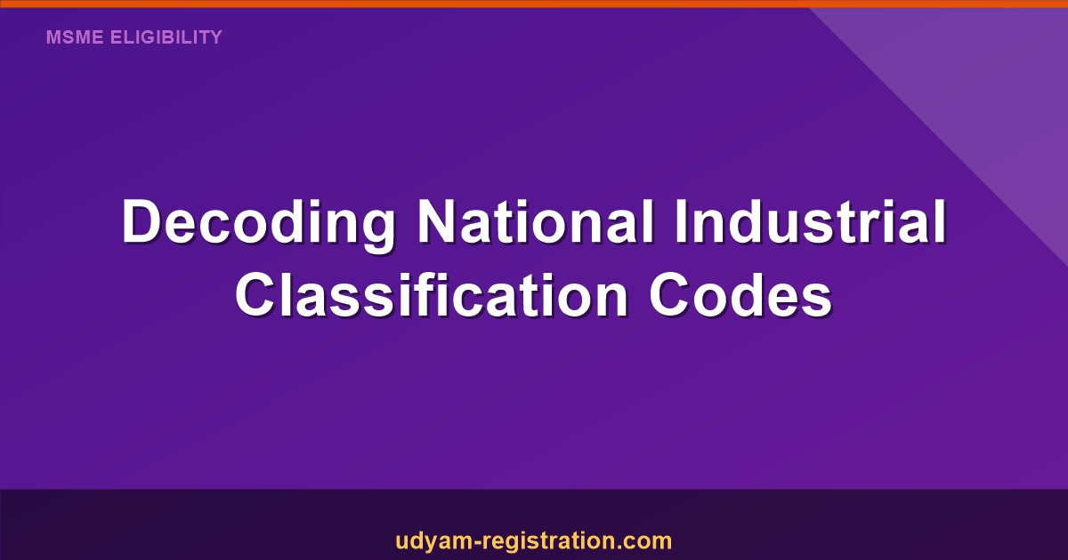 Decoding National Industrial Classification Codes: A Comprehensive Guide