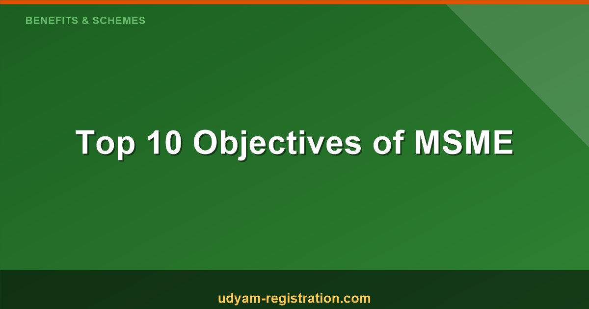 Top 10 Objectives of MSME: Empowering Small Businesses for Economic Growth