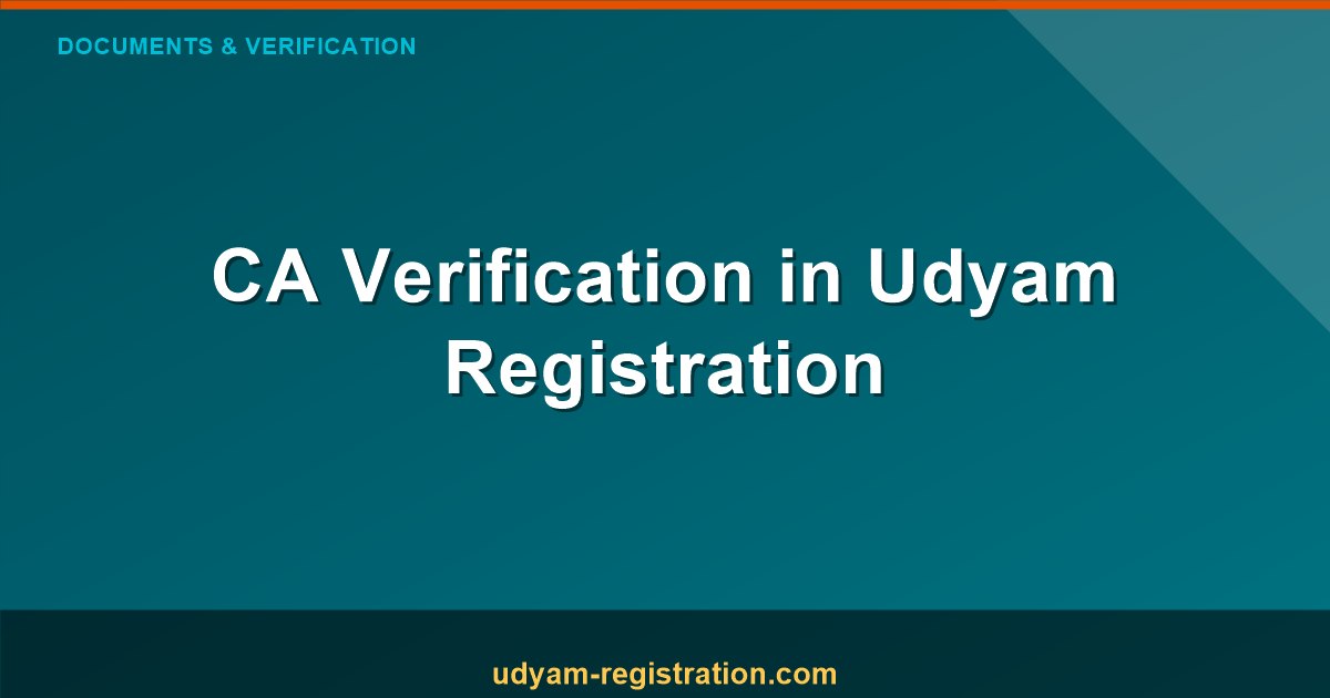 CA Verification in Udyam Registration: Is It Mandatory?