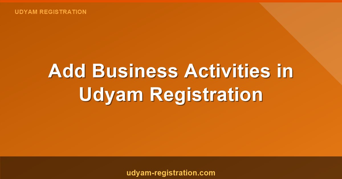 How to Add Additional Business Activities in Udyam Registration