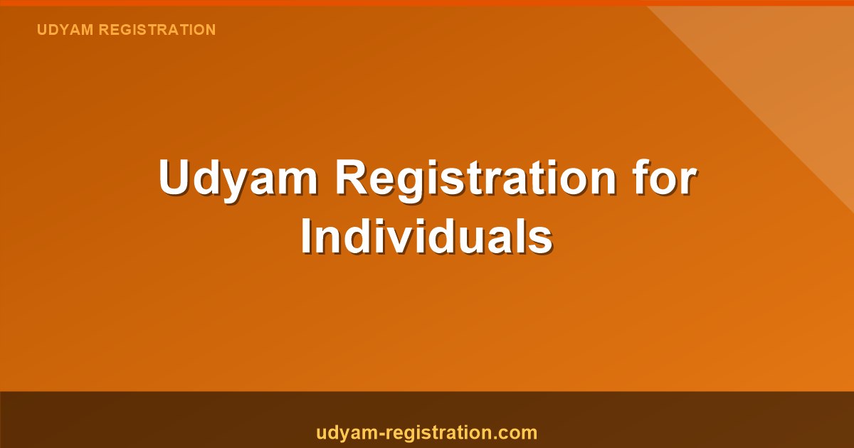 Udyam Registration for Individuals: Simple Guide & Benefits