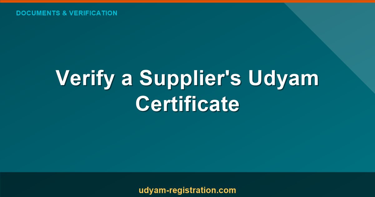 Verify Udyam Registration: How to Check a Supplier’s Udyam Certificate Before Doing Business